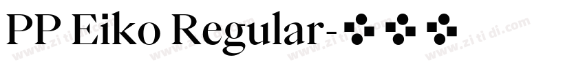 PP Eiko Regular字体转换 PP Eiko Regular字体转换
